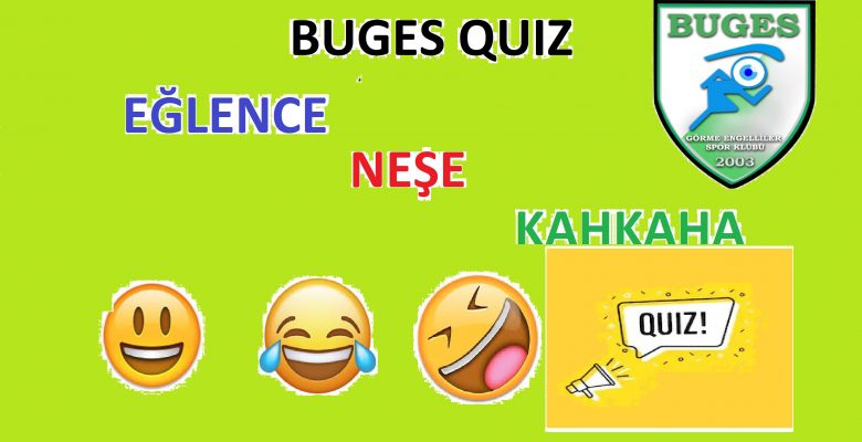Yine bir ilke imza attık. BUGES QUIZ Yine bir ilke imza attık. BUGES QUIZ