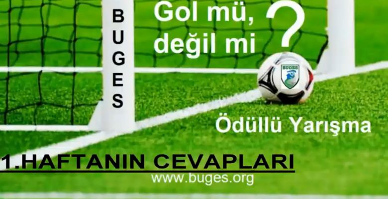 Gol mü, Değil mi? 1.Hafta Cevapları ve Kazanan Belli Oldu. Gol mü, Değil mi? 1.Hafta Cevapları ve Kazanan Belli Oldu.