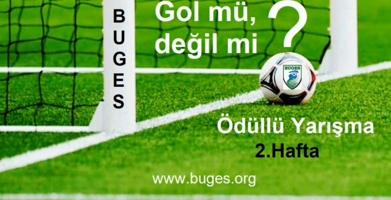 Gol mü, Değil mi? 2.Hafta Sorusu Gol mü, Değil mi? 2.Hafta Sorusu