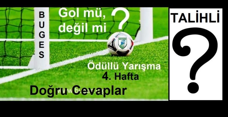 Gol mü, Değil mi? 4.Hafta Cevapları ve Kazanan Belli Oldu Gol mü, Değil mi? 4.Hafta Cevapları ve Kazanan Belli Oldu